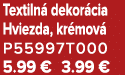 Textiln dekor cia Hviezda, kr mov  P55997T000 5.99 € 3.99 €