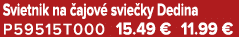 Svietnik na ajov  svie ky Dedina P59515T000 15.49 € 11.99 €
