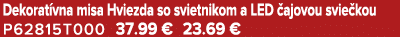Dekorat vna misa Hviezda so svietnikom a LED ajovou svie kou P62815T000 37.99 € 23.69 €