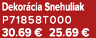Dekor cia Snehuliak P71858T000 30.69 € 25.69 €