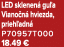 LED sklenen gu a Viano n  hviezda, prieh adn  P70957T000 18.49 €