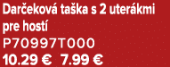 Dar ekov ta ka s 2 uter kmi pre host  P70997T000 10.29 € 7.99 €