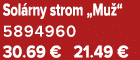 Sol rny strom „Mu “ 5894960 30.69 € 21.49 €
