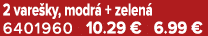 2 vare ky, modr + zelen  6401960 10.29 € 6.99 €