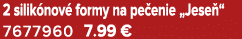 2 silik nov formy na pe enie „Jese “ 7677960 7.99 €