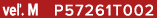 ve . M P57261T002