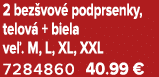 2 bez vov podprsenky, telov  + biela ve . M, L, XL, XXL 7284860 40.99 €