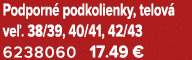Podporn podkolienky, telov  ve . 38/39, 40/41, 42/43 6238060 17.49 €