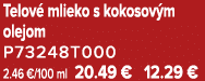 Telov mlieko s kokosov m olejom P73248T000 2.46 €/100 ml 20.49 € 12.29 €