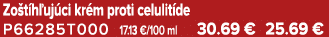 Zo t h uj ci kr m proti celulit de P66285T000 17.13 €/100 ml 30.69 € 25.69 €