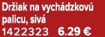 Dr iak na vych dzkov palicu, siv  1422323 6.29 €