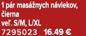 1 p r mas nych n vlekov,  ierna ve . S/M, L/XL 7295023 16.49 €