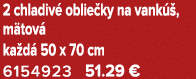 2 chladiv oblie ky na vank  , m tov  ka d  50 x 70 cm 6154923 51.29 €