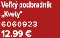 Ve k podbradn k „Kvety“ 6060923 12.99 €