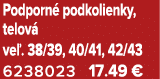 Podporn podkolienky, telov  ve . 38/39, 40/41, 42/43 6238023 17.49 €