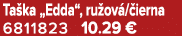 Ta ka „Edda“, ru ov / ierna 6811823 10.29 €
