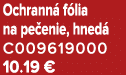 Ochrann f lia na pe enie, hned  C009619000 10.19 €