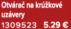 Otv ra na kr  kov  uz very 1309523 5.29 €