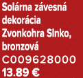 Sol rna z vesn dekor cia Zvonkohra Slnko, bronzov  C009628000 13.89 €
