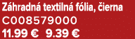 Z hradn textiln  f lia,  ierna C008579000 11.99 € 9.39 €