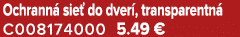 Ochrann sie  do dver , transparentn  C008174000 5.49 €