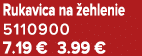 Rukavica na ehlenie 5110900 7.19 € 3.99 €