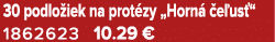 30 podlo iek na prot zy „Horn  e us “ 1862623 10.29 €